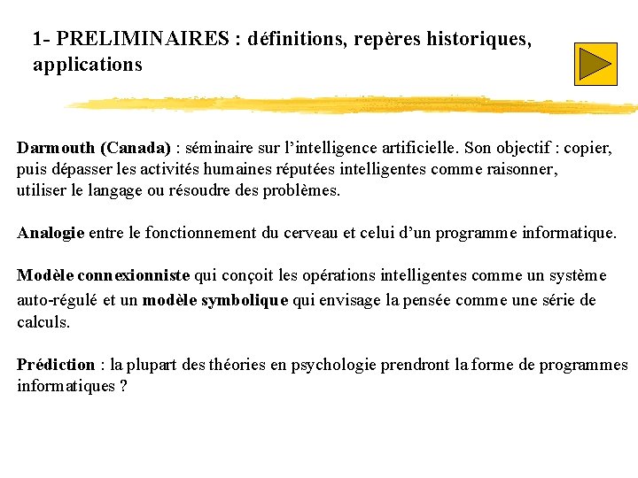 1 - PRELIMINAIRES : définitions, repères historiques, applications Darmouth (Canada) : séminaire sur l’intelligence