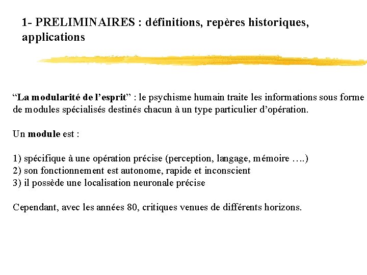 1 - PRELIMINAIRES : définitions, repères historiques, applications “La modularité de l’esprit” : le