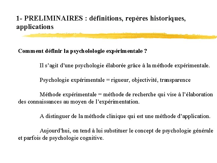 1 - PRELIMINAIRES : définitions, repères historiques, applications Comment définir la psycholologie expérimentale ?