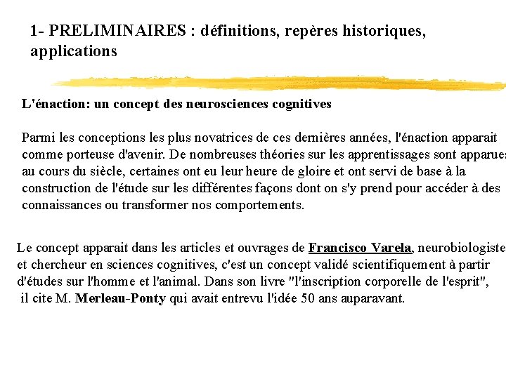 1 - PRELIMINAIRES : définitions, repères historiques, applications L'énaction: un concept des neurosciences cognitives