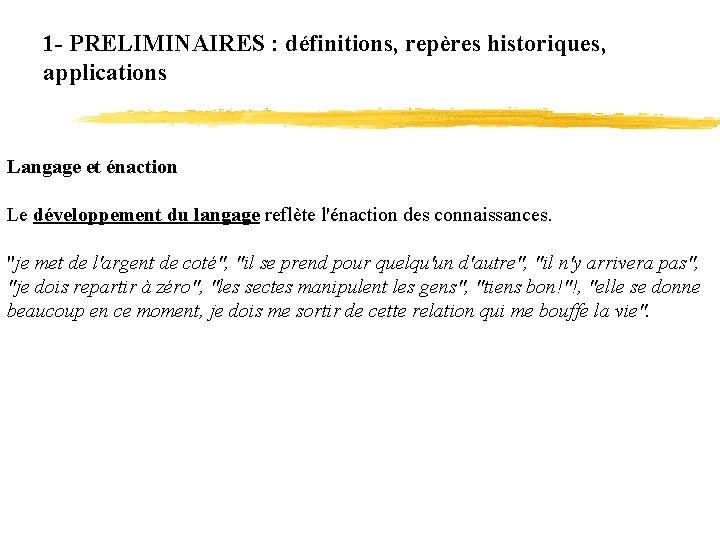 1 - PRELIMINAIRES : définitions, repères historiques, applications Langage et énaction Le développement du