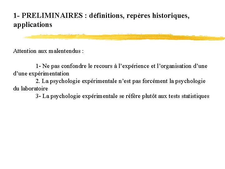 1 - PRELIMINAIRES : définitions, repères historiques, applications Attention aux malentendus : 1 -