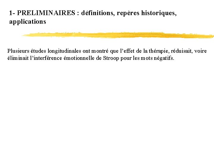 1 - PRELIMINAIRES : définitions, repères historiques, applications Plusieurs études longitudinales ont montré que