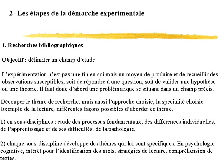 2 - Les étapes de la démarche expérimentale 1. Recherches bibliographiques Objectif : délimiter