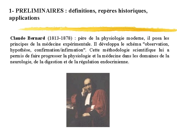 1 - PRELIMINAIRES : définitions, repères historiques, applications Claude Bernard (1813 -1878) : père