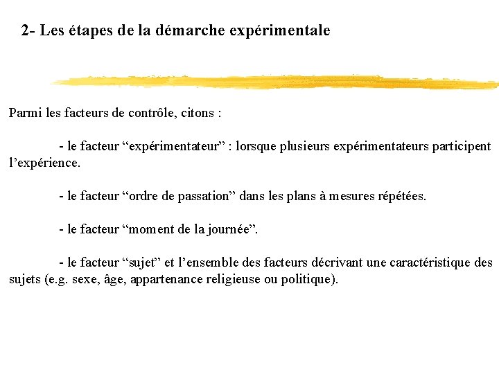 2 - Les étapes de la démarche expérimentale Parmi les facteurs de contrôle, citons