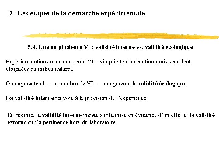 2 - Les étapes de la démarche expérimentale 5. 4. Une ou plusieurs VI