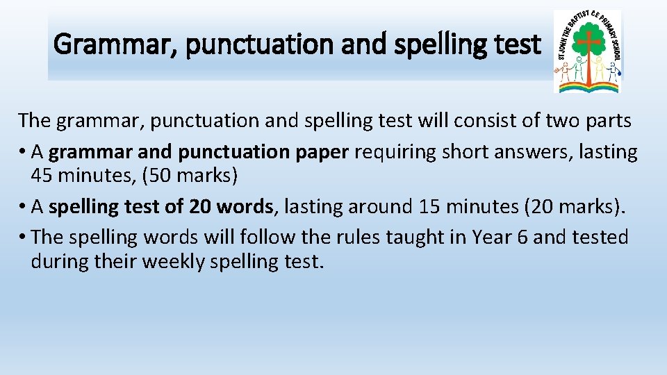 Grammar, punctuation and spelling test The grammar, punctuation and spelling test will consist of