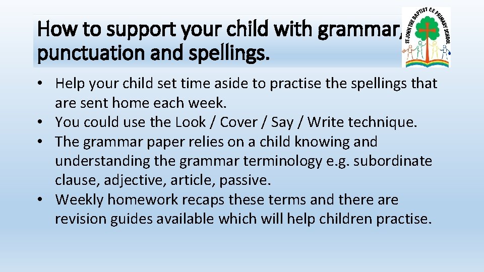 How to support your child with grammar, punctuation and spellings. • Help your child