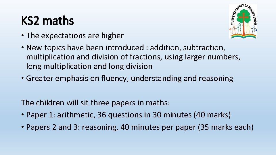 KS 2 maths • The expectations are higher • New topics have been introduced