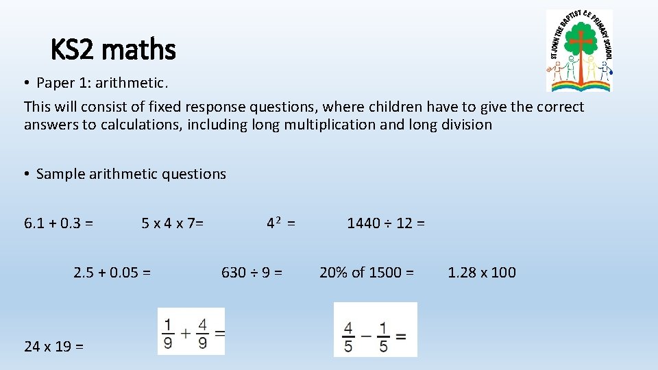 KS 2 maths • Paper 1: arithmetic. This will consist of fixed response questions,