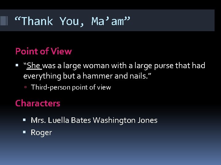 “Thank You, Ma’am” Point of View “She was a large woman with a large