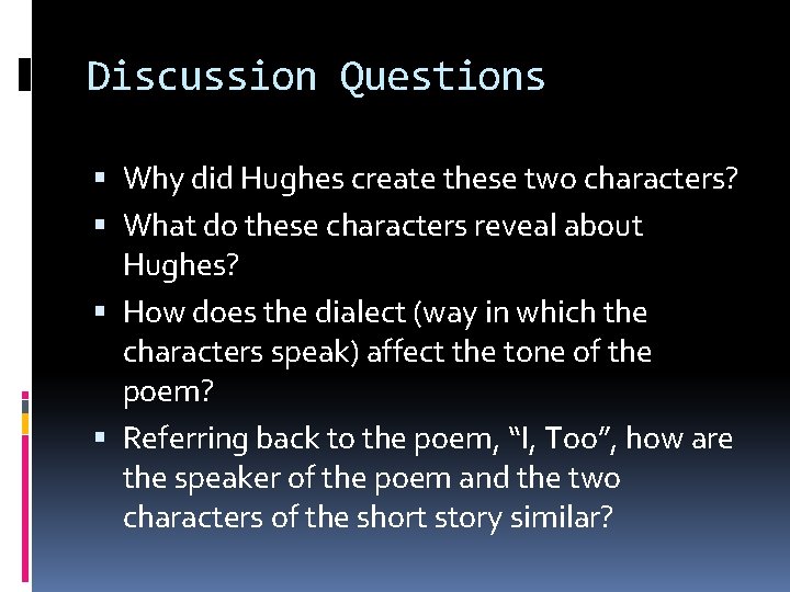 Discussion Questions Why did Hughes create these two characters? What do these characters reveal