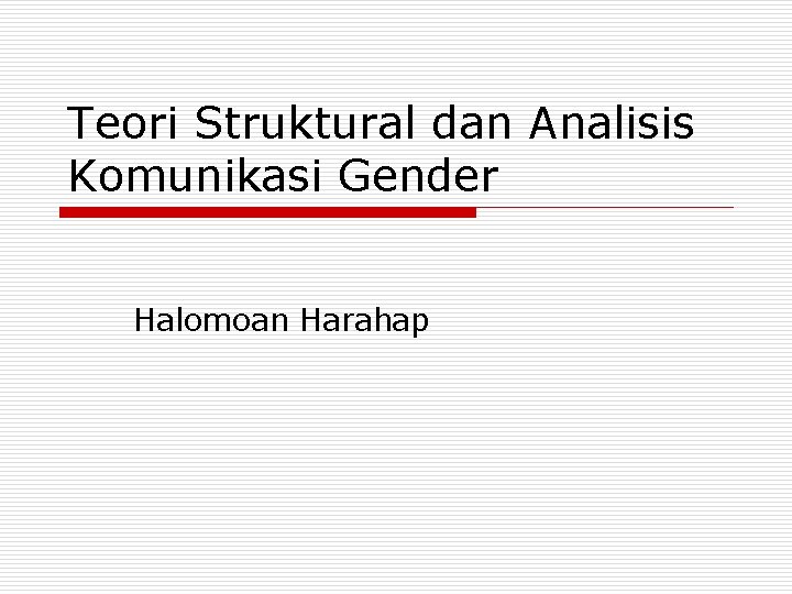 Teori Struktural dan Analisis Komunikasi Gender Halomoan Harahap 