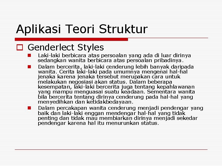 Aplikasi Teori Struktur o Genderlect Styles n n n Laki-laki berbicara atas persoalan yang