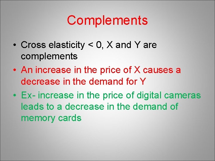 Complements • Cross elasticity < 0, X and Y are complements • An increase