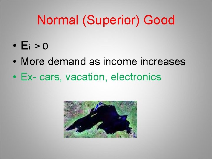 Normal (Superior) Good • Ei >0 • More demand as income increases • Ex-