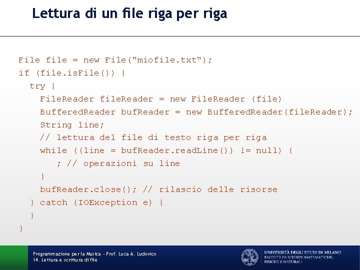 Lettura di un file riga per riga File file = new File("miofile. txt"); if