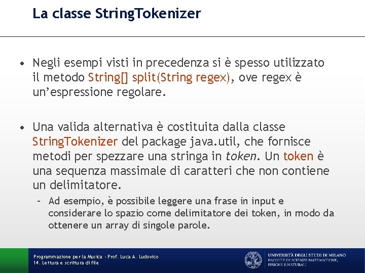 La classe String. Tokenizer • Negli esempi visti in precedenza si è spesso utilizzato