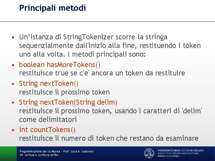 Principali metodi • Un’istanza di String. Tokenizer scorre la stringa sequenzialmente dall'inizio alla fine,