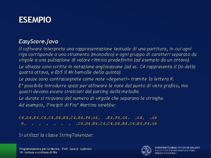 ESEMPIO Easy. Score. java Il software interpreta una rappresentazione testuale di una partitura, in