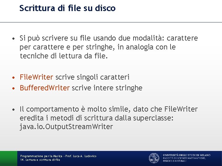 Scrittura di file su disco • Si può scrivere su file usando due modalità: