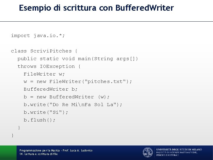 Esempio di scrittura con Buffered. Writer import java. io. *; class Scrivi. Pitches {