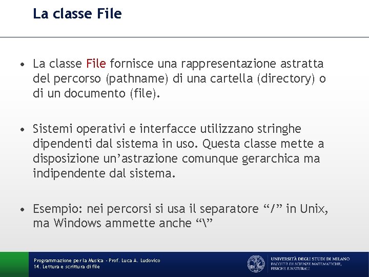 La classe File • La classe File fornisce una rappresentazione astratta del percorso (pathname)