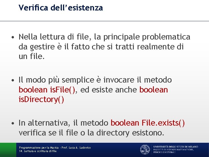 Verifica dell’esistenza • Nella lettura di file, la principale problematica da gestire è il