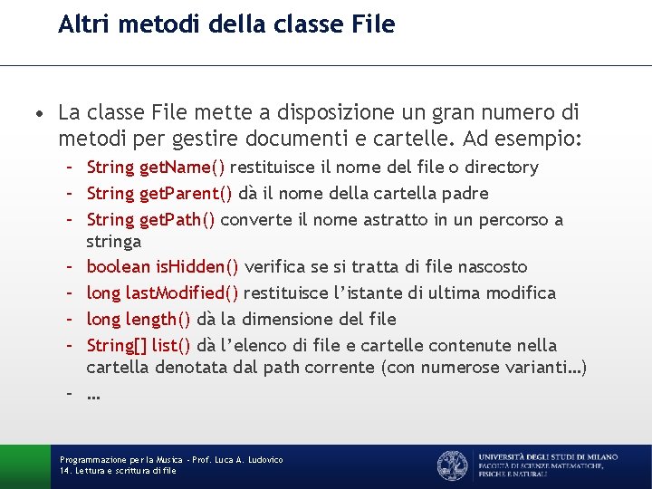 Altri metodi della classe File • La classe File mette a disposizione un gran