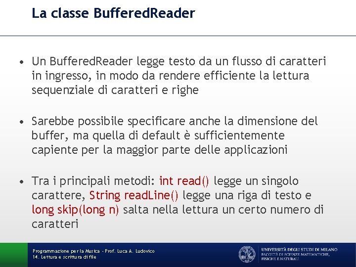 La classe Buffered. Reader • Un Buffered. Reader legge testo da un flusso di