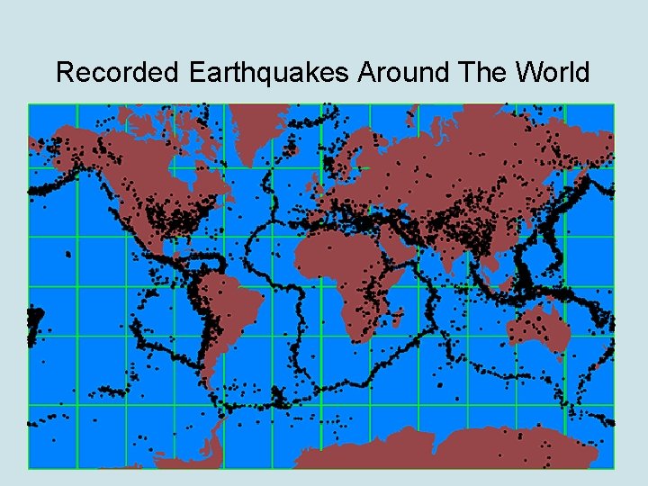 Recorded Earthquakes Around The World 