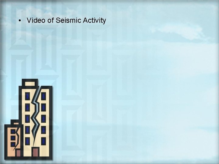  • Video of Seismic Activity 