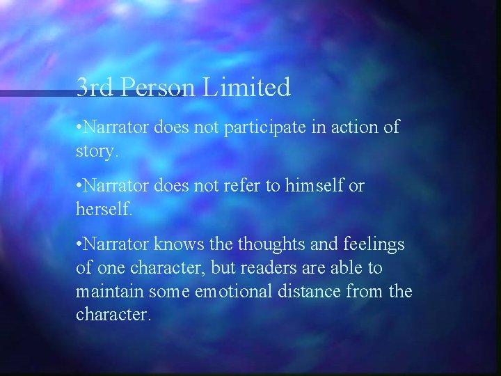 3 rd Person Limited • Narrator does not participate in action of story. • 3 rd Person Limited • Narrator does not participate in action of story. •