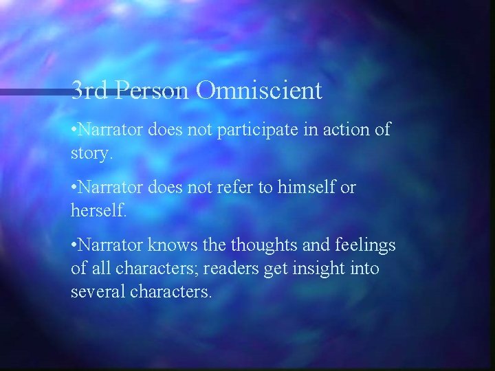 3 rd Person Omniscient • Narrator does not participate in action of story. • 3 rd Person Omniscient • Narrator does not participate in action of story. •