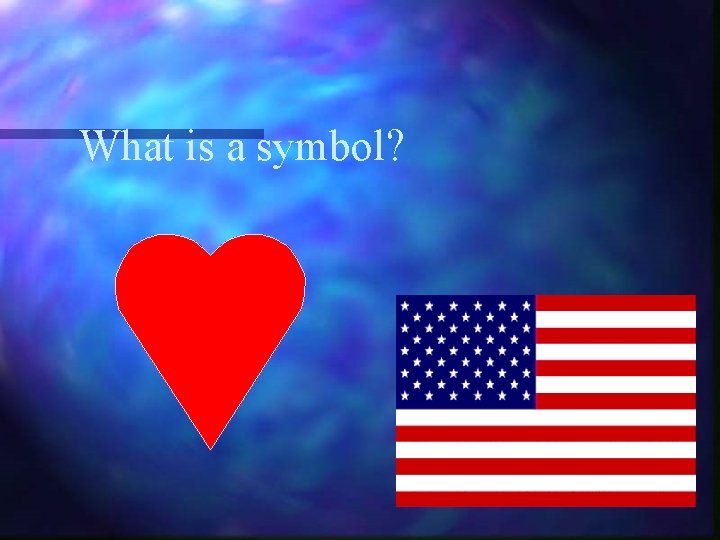 What is a symbol? What is a symbol?
