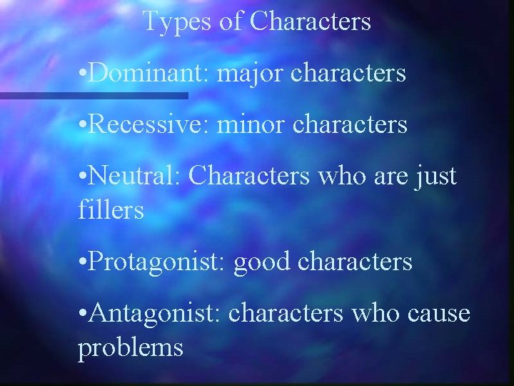 Types of Characters • Dominant: major characters • Recessive: minor characters • Neutral: Characters Types of Characters • Dominant: major characters • Recessive: minor characters • Neutral: Characters