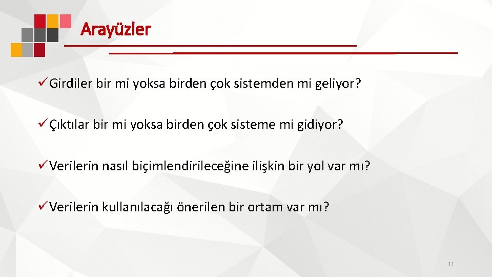 Arayüzler üGirdiler bir mi yoksa birden çok sistemden mi geliyor? üÇıktılar bir mi yoksa