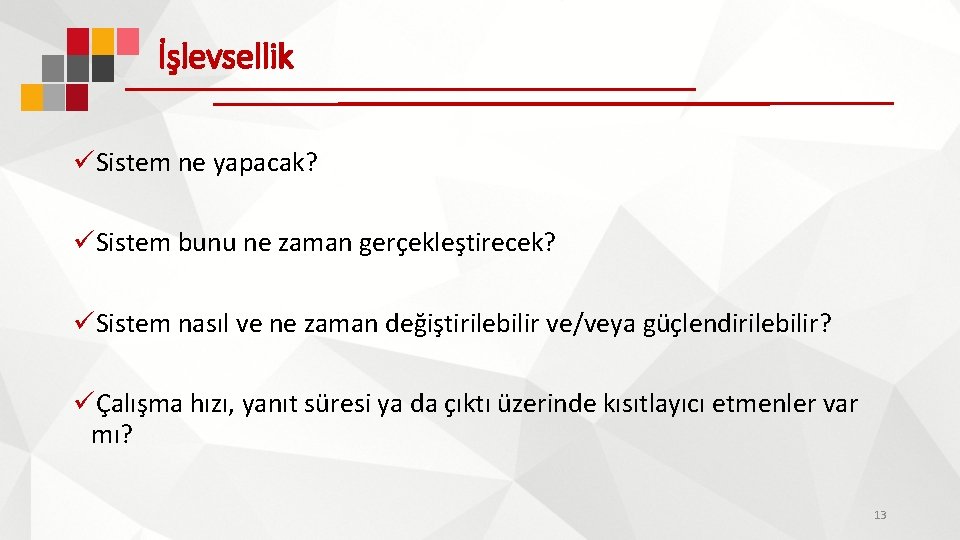 İşlevsellik üSistem ne yapacak? üSistem bunu ne zaman gerçekleştirecek? üSistem nasıl ve ne zaman