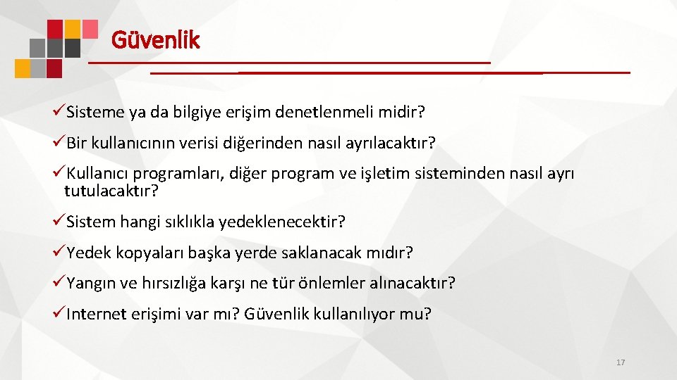 Güvenlik üSisteme ya da bilgiye erişim denetlenmeli midir? üBir kullanıcının verisi diğerinden nasıl ayrılacaktır?