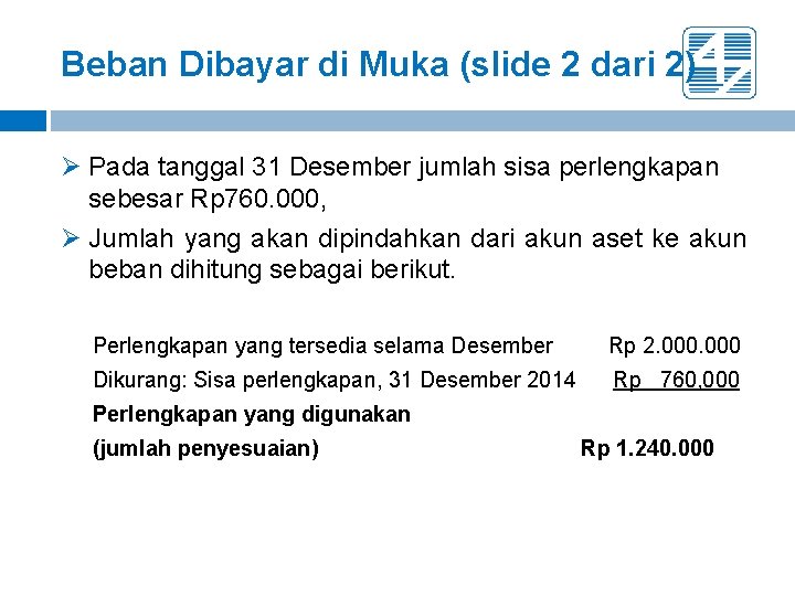 Beban Dibayar di Muka (slide 2 dari 2) Ø Pada tanggal 31 Desember jumlah
