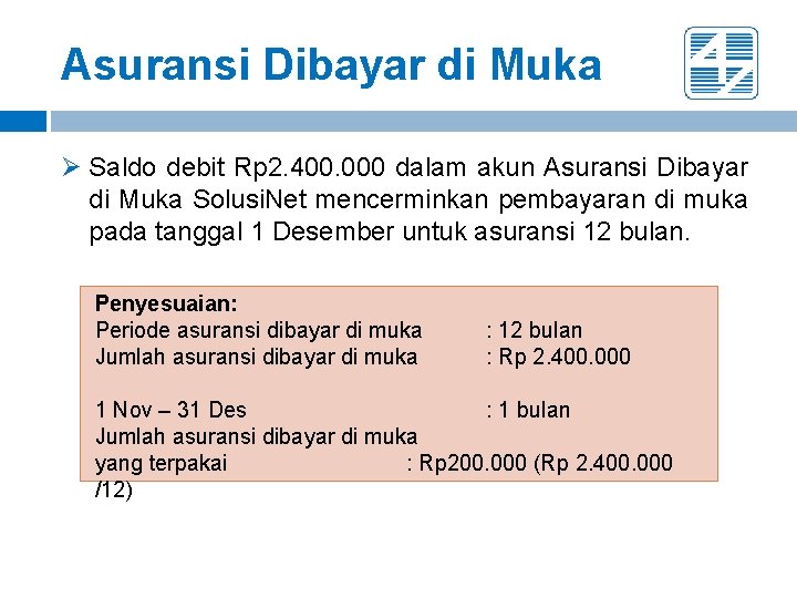 Asuransi Dibayar di Muka Ø Saldo debit Rp 2. 400. 000 dalam akun Asuransi