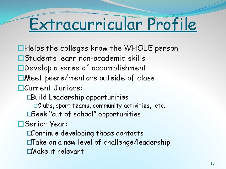 Extracurricular Profile �Helps the colleges know the WHOLE person �Students learn non-academic skills �Develop