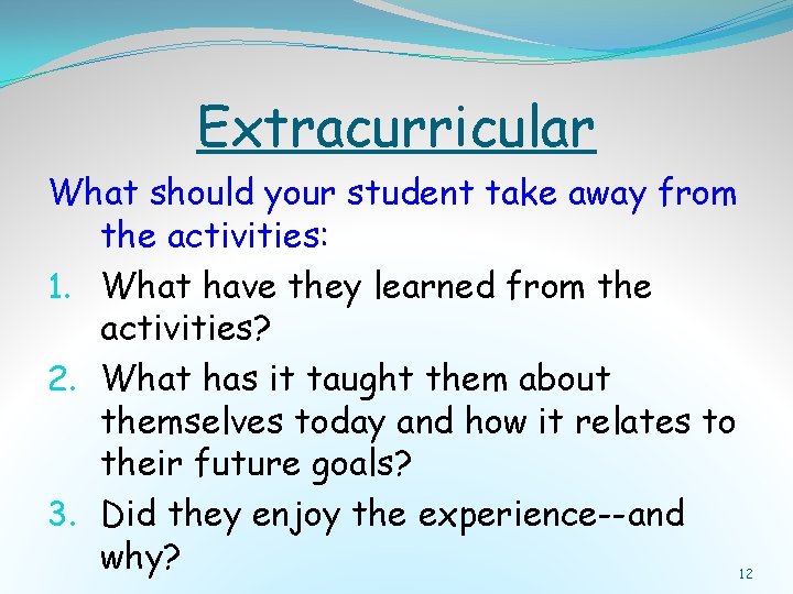 Extracurricular What should your student take away from the activities: 1. What have they