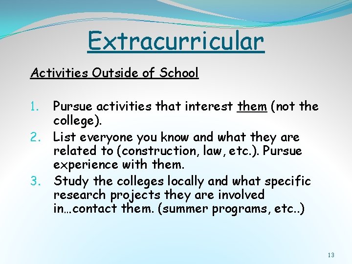 Extracurricular Activities Outside of School 1. 2. 3. Pursue activities that interest them (not