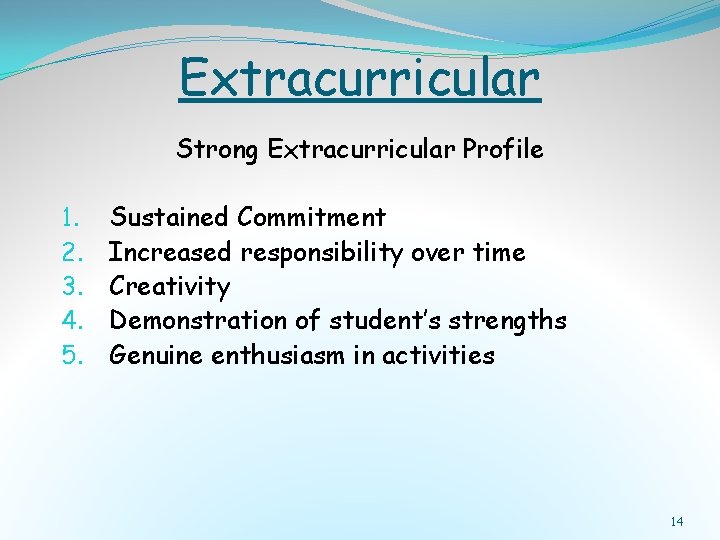 Extracurricular Strong Extracurricular Profile 1. 2. 3. 4. 5. Sustained Commitment Increased responsibility over