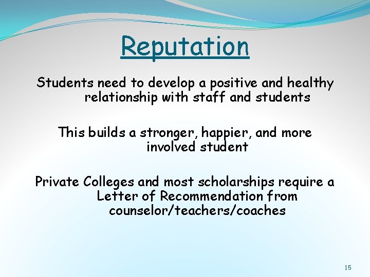 Reputation Students need to develop a positive and healthy relationship with staff and students