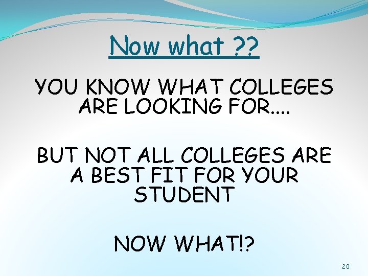 Now what ? ? YOU KNOW WHAT COLLEGES ARE LOOKING FOR. . BUT NOT