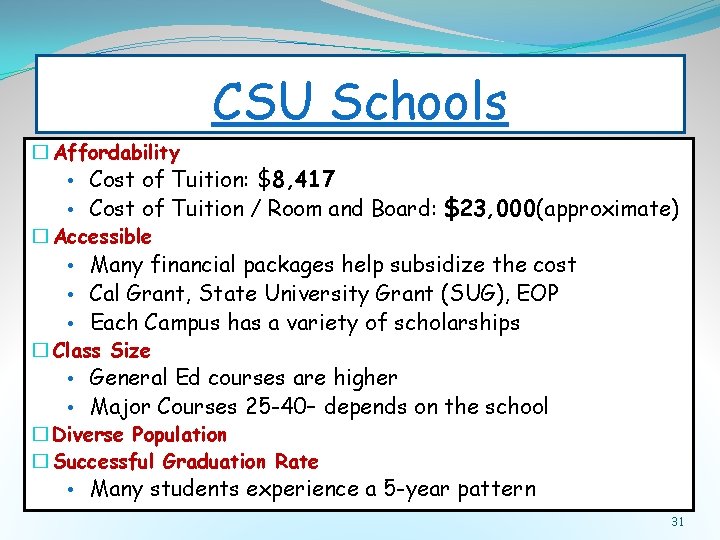 CSU Schools � Affordability • Cost of Tuition: $8, 417 • Cost of Tuition