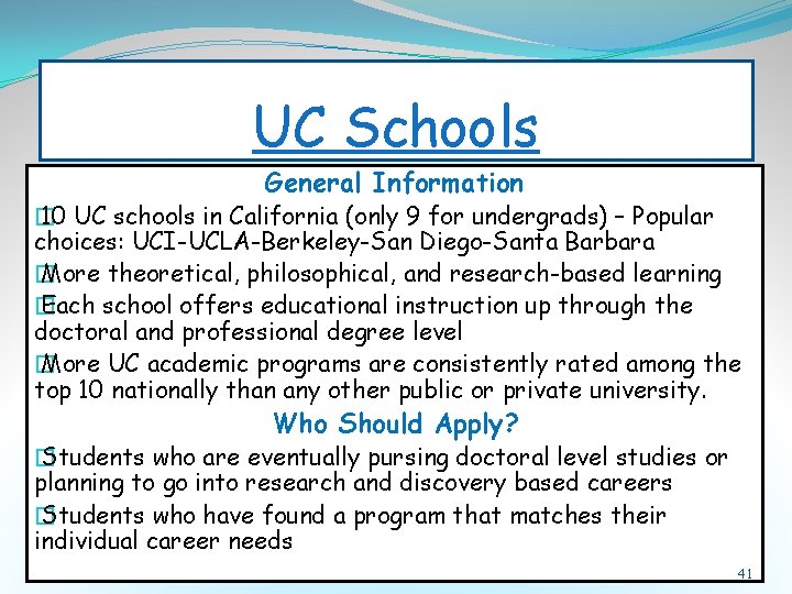 UC Schools General Information � 10 UC schools in California (only 9 for undergrads)